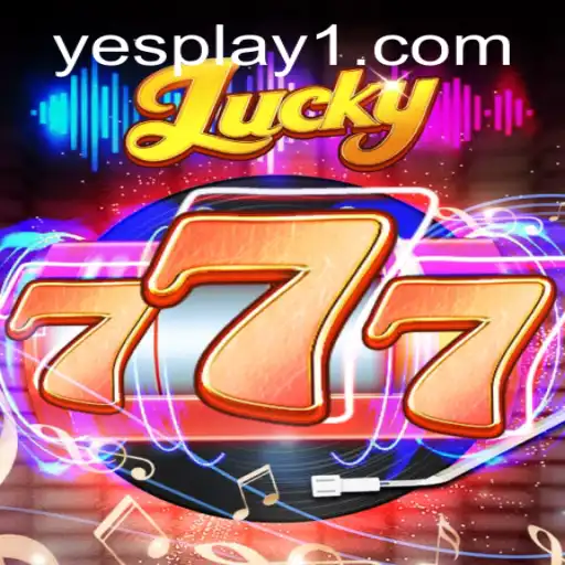Exploring the Thrills of Lucky777: A Comprehensive Guide with YesPlay