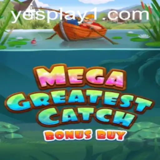 Exploring the Thrills of MegaGreatestCatchBonusBuy on YesPlay