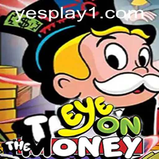 Explore EyeOnTheMoney: The Thrilling Game Revolutionizing Interactive Entertainment with YesPlay