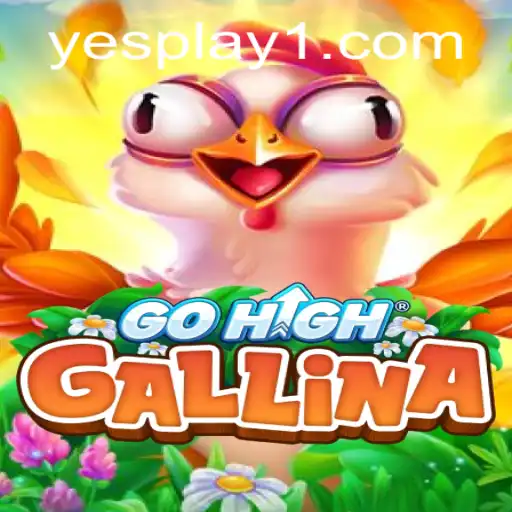 Unveiling GoHighGallina: A Revolutionary Game in the YesPlay Universe