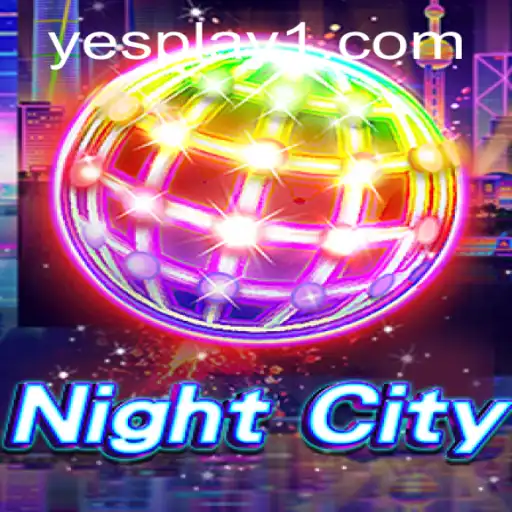 Explore the Thrilling World of NightCity: A YesPlay Adventure