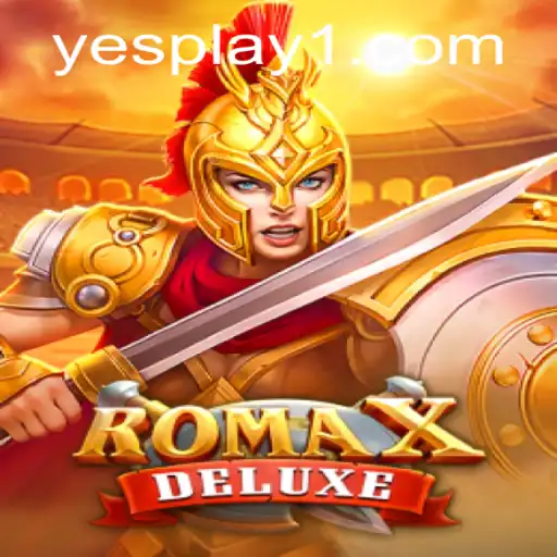 Exploring RomaXDeluxe: A Gaming Experience Like No Other with YesPlay